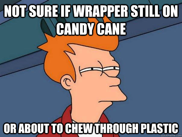 Not sure if wrapper still on candy cane or about to chew through plastic   Futurama Fry