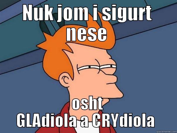 Probleme me gladiolen - NUK JOM I SIGURT NESE OSHT GLADIOLA A CRYDIOLA  Futurama Fry