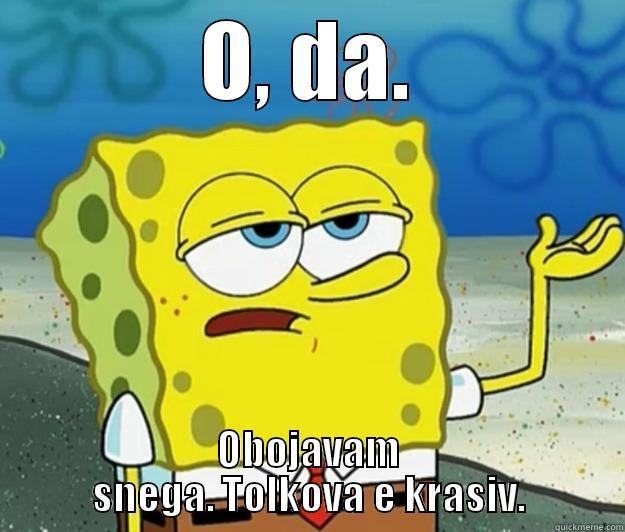 O, DA. OBOJAVAM SNEGA. TOLKOVA E KRASIV. Tough Spongebob