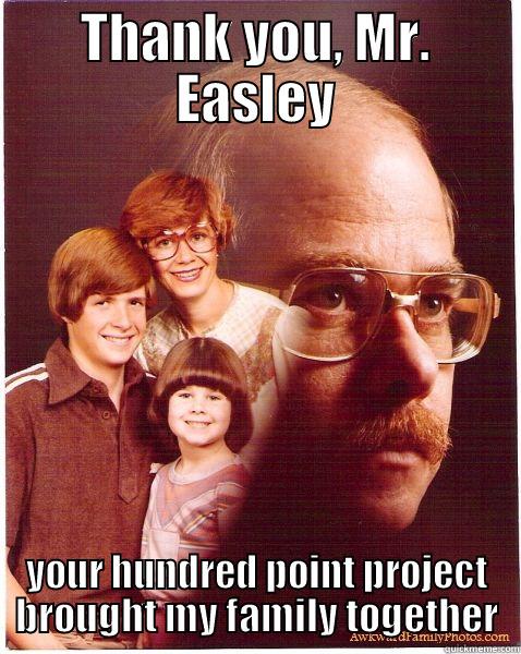 THANK YOU, MR. EASLEY YOUR HUNDRED POINT PROJECT BROUGHT MY FAMILY TOGETHER Vengeance Dad