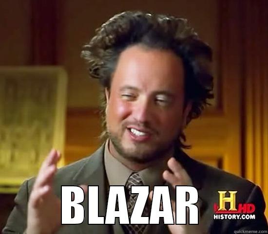 BLAZAR Stoner -  BLAZAR Ancient Aliens