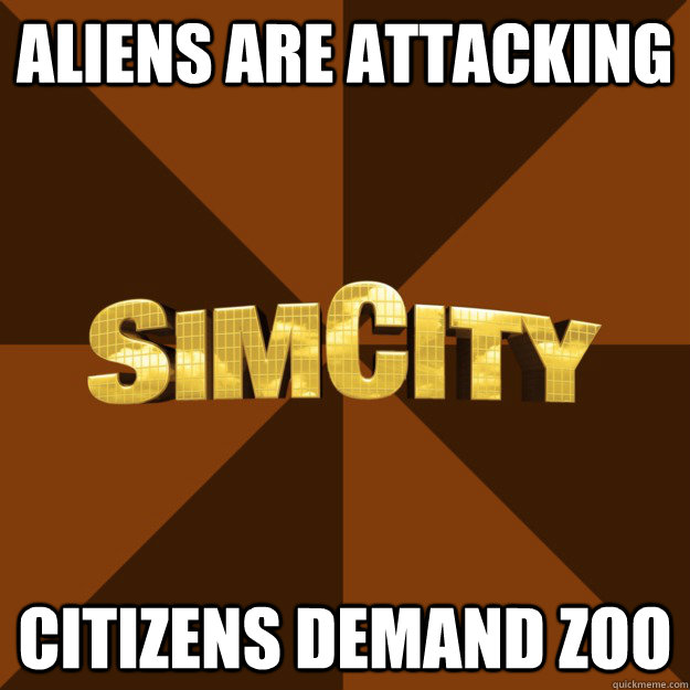 aliens are attacking citizens demand zoo  SimCity