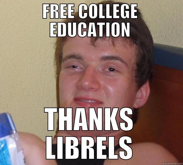 Somebody's Paying - FREE COLLEGE EDUCATION THANKS LIBRELS 10 Guy