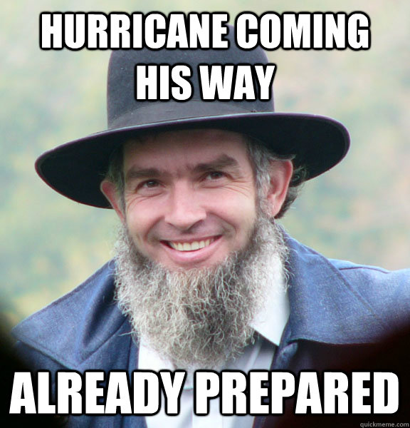 Hurricane coming his way already prepared  Good Guy Amish