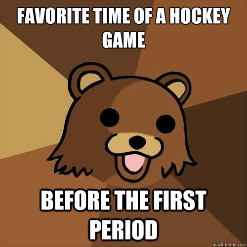 favorite time of a hockey game before the first period  Pedobear