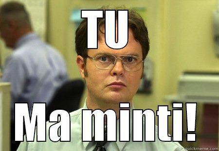 Tu ma minti! - TU MA MINTI! Schrute