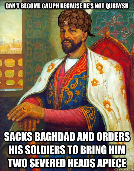 can't become caliph because he's not quraysh sacks baghdad and orders his soldiers to bring him two severed heads apiece  