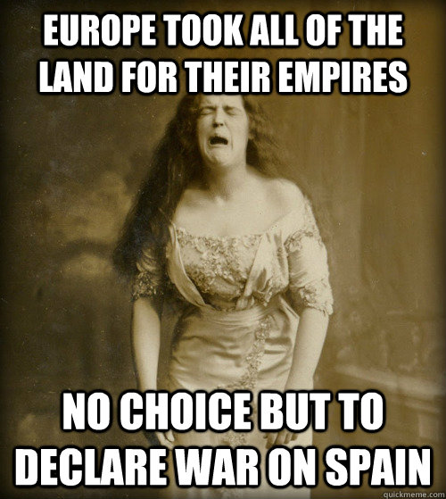 europe took all of the land for their empires no choice but to declare war on spain  1890s Problems