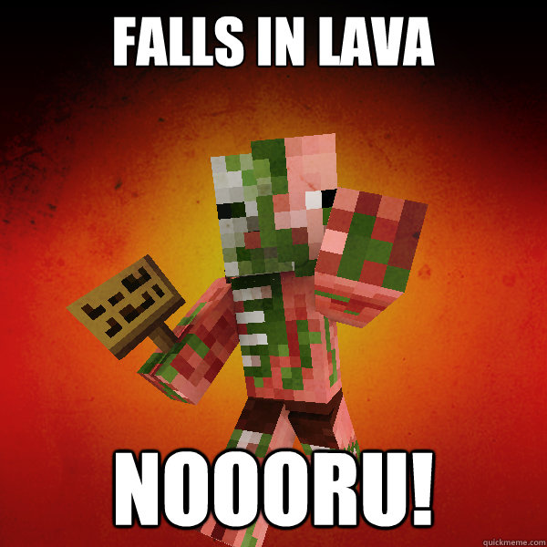 FALLS IN LAVA NOOORU! - FALLS IN LAVA NOOORU!  Zombie Pigman Zisteau