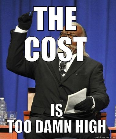 THE COST IS TOO DAMN HIGH The Rent Is Too Damn High