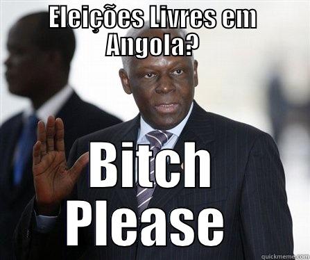 Ze edu santos - ELEIÇÕES LIVRES EM ANGOLA? BITCH PLEASE  Misc