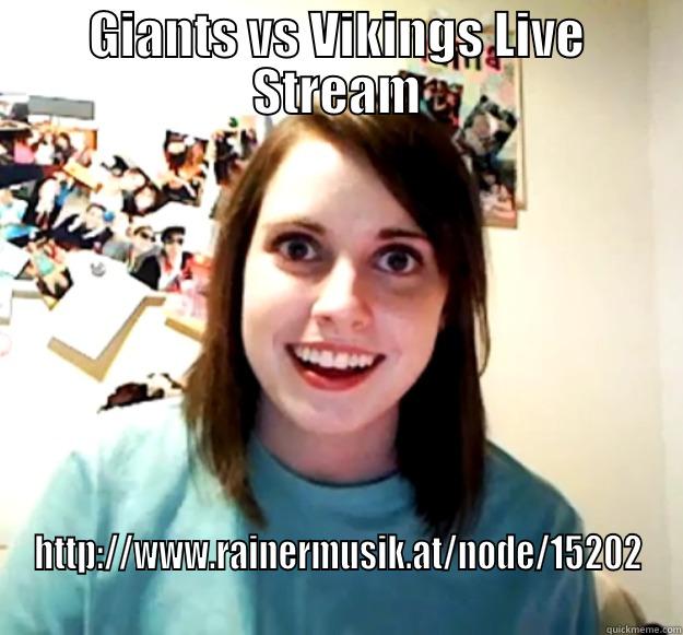 GIANTS VS VIKINGS LIVE STREAM HTTP://WWW.RAINERMUSIK.AT/NODE/15202 Overly Attached Girlfriend