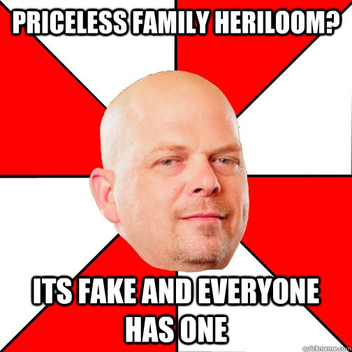 Priceless family heriloom? Its fake and everyone has one  Pawn Star