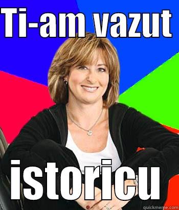 TI-AM VAZUT  ISTORICU Sheltering Suburban Mom