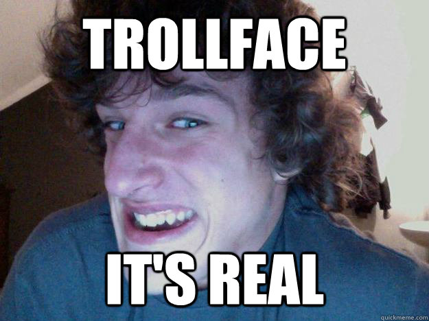 Trollface It's real - Trollface It's real  Trollface