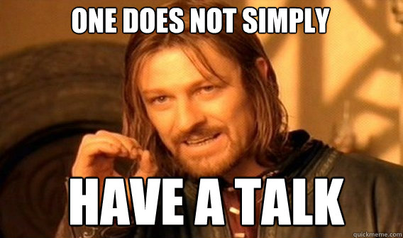 One does not simply have a talk - One does not simply have a talk  Misc