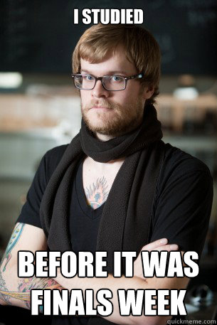 I studied Before It was Finals Week  Hipster Barista