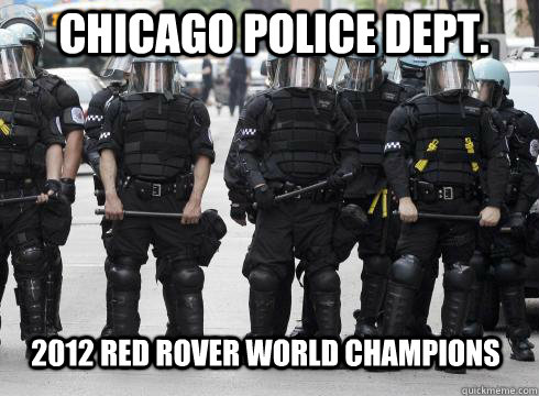 CHICAGO POLICE DEPT. 2012 RED ROVER WORLD CHAMPIONS - CHICAGO POLICE DEPT. 2012 RED ROVER WORLD CHAMPIONS  Red Rover World Champions