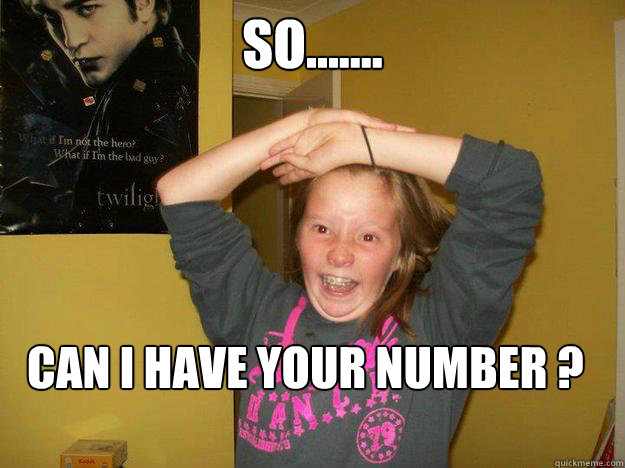 so....... can i have your number ? - so....... can i have your number ?  saskia crazy face