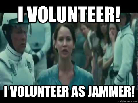 I volunteer! I volunteer as jammer!  I Volunteer As Tribute