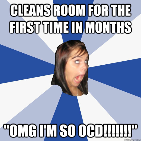 Cleans room for the first time in months 