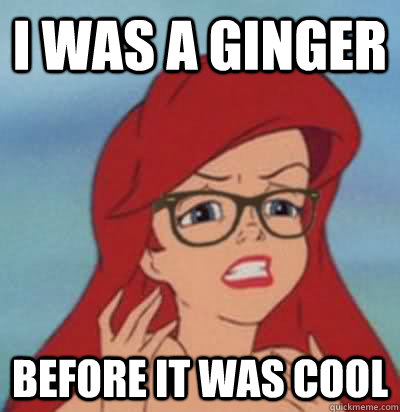 i was a ginger before it was cool  Hipster Ariel