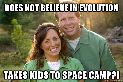 does not believe in evolution takes kids to space camp?! - does not believe in evolution takes kids to space camp?!  The Duggars