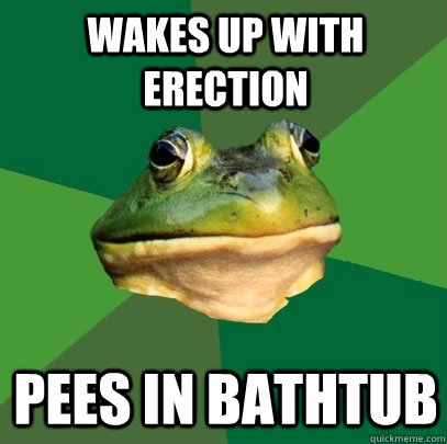 wakes up with erection pees in bathtub  Foul Bachelor Frog