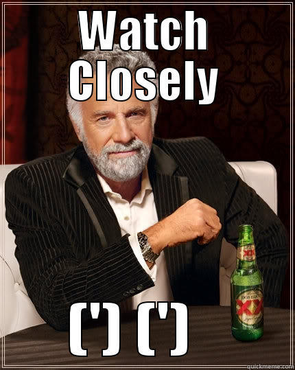 Were Watching - WATCH CLOSELY (') (')   The Most Interesting Man In The World