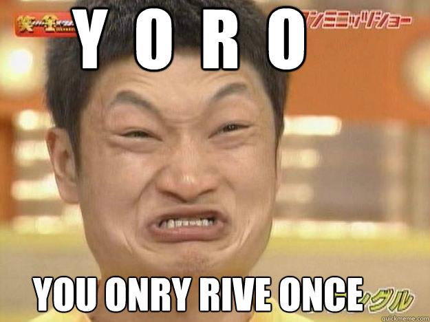 Y  O  R  O You Onry RIVE ONCE - Y  O  R  O You Onry RIVE ONCE  CHINESE