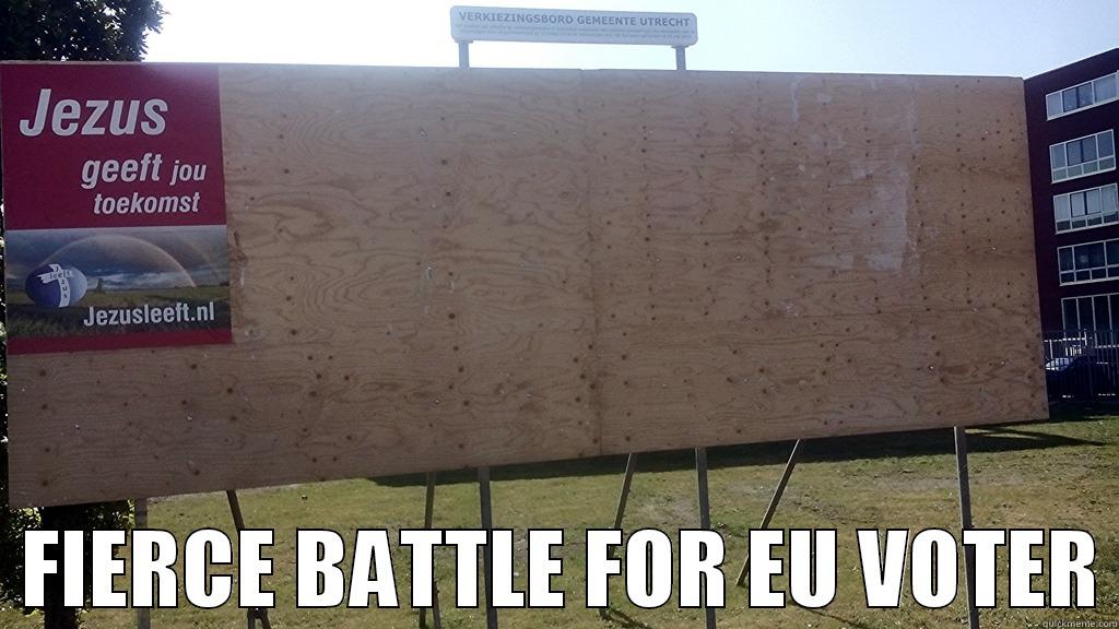                                           FIERCE BATTLE FOR EU VOTER Misc