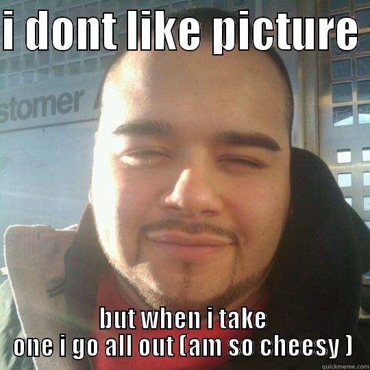 mexican be like  - I DONT LIKE PICTURE  BUT WHEN I TAKE ONE I GO ALL OUT (AM SO CHEESY ) Misc