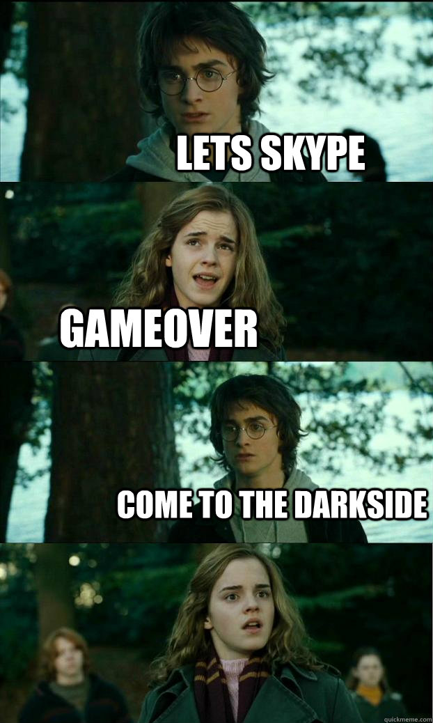 Lets Skype Gameover Come to the darkside  Horny Harry