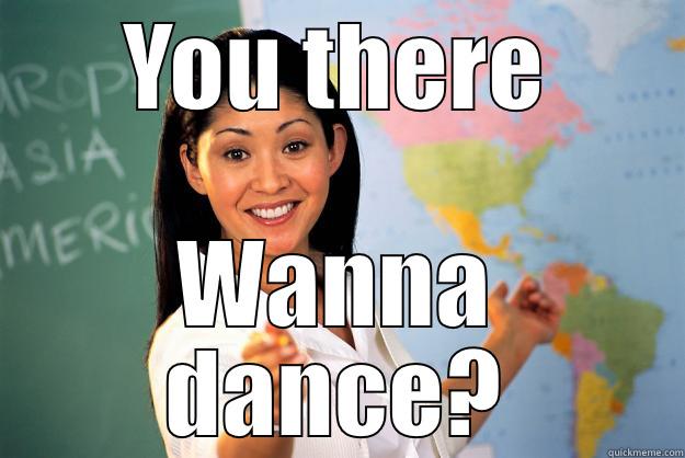 She knows her maths - YOU THERE WANNA DANCE? Unhelpful High School Teacher