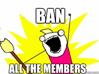 Ban all the members  All The Things