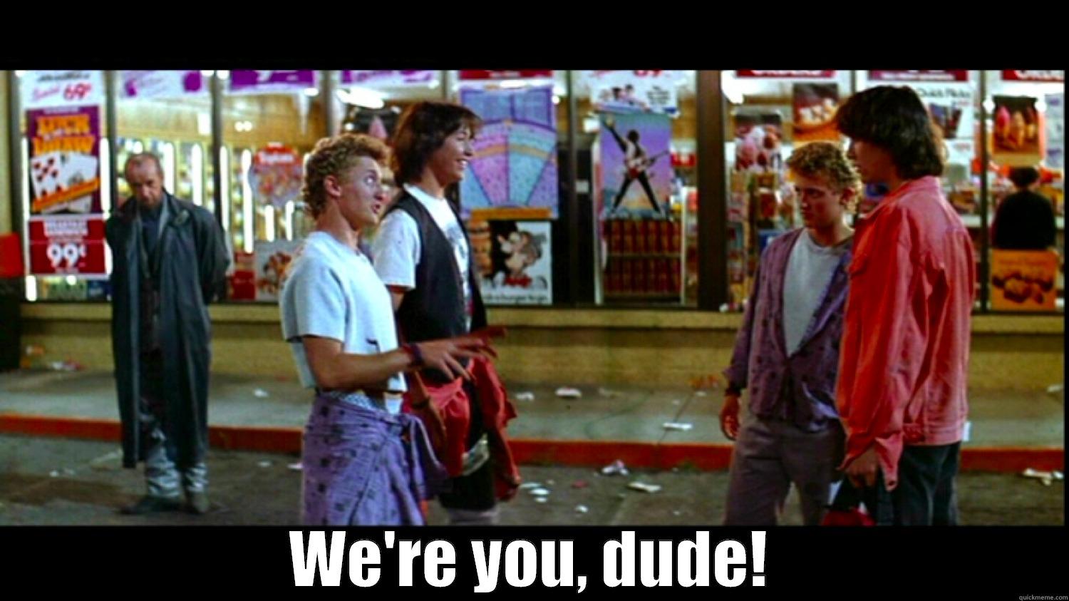  WE'RE YOU, DUDE! Misc