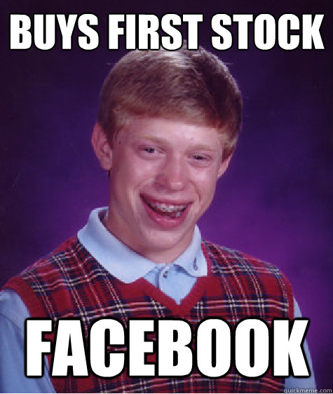 Buys First Stock Facebook  Bad Luck Brian