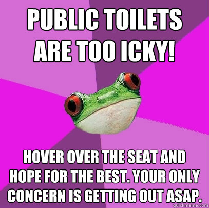 public toilets are too icky! hover over the seat and hope for the best. your only concern is getting out asap.  Foul Bachelorette Frog