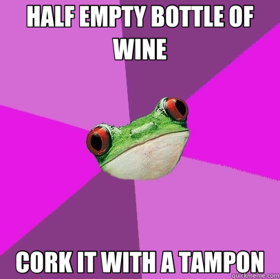 HALF EMPTY BOTTLE OF WINE CORK IT WITH A TAMPON  Foul Bachelorette Frog