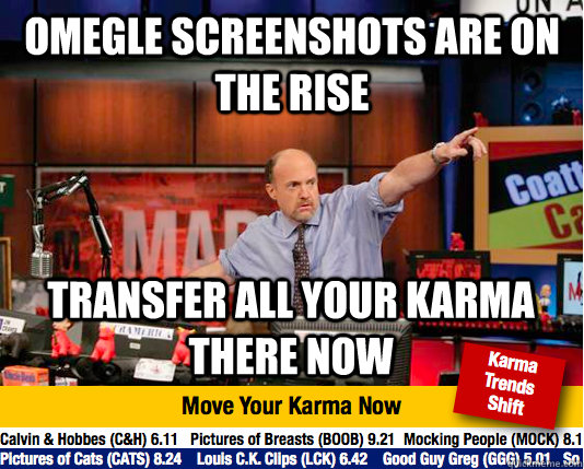 Omegle screenshots are on the rise transfer all your karma there now  Mad Karma with Jim Cramer