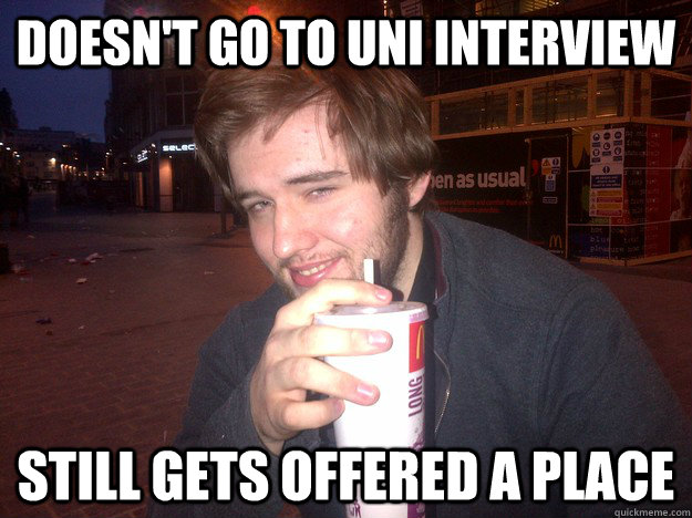 Doesn't go to Uni interview Still gets offered a place  