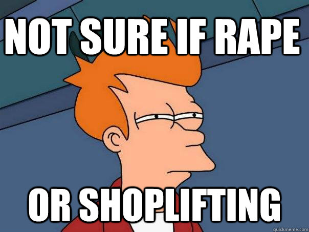 not sure if rape or shoplifting  Futurama Fry