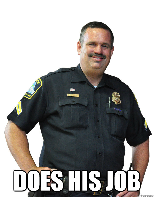  Does his job   Good Guy Cop