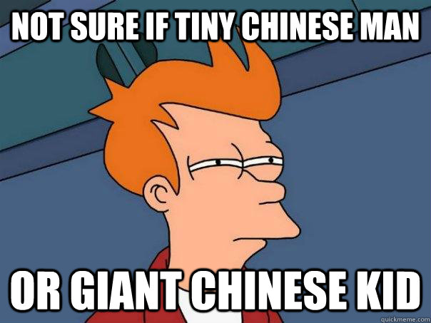 Not sure if tiny chinese man or giant chinese kid  Futurama Fry