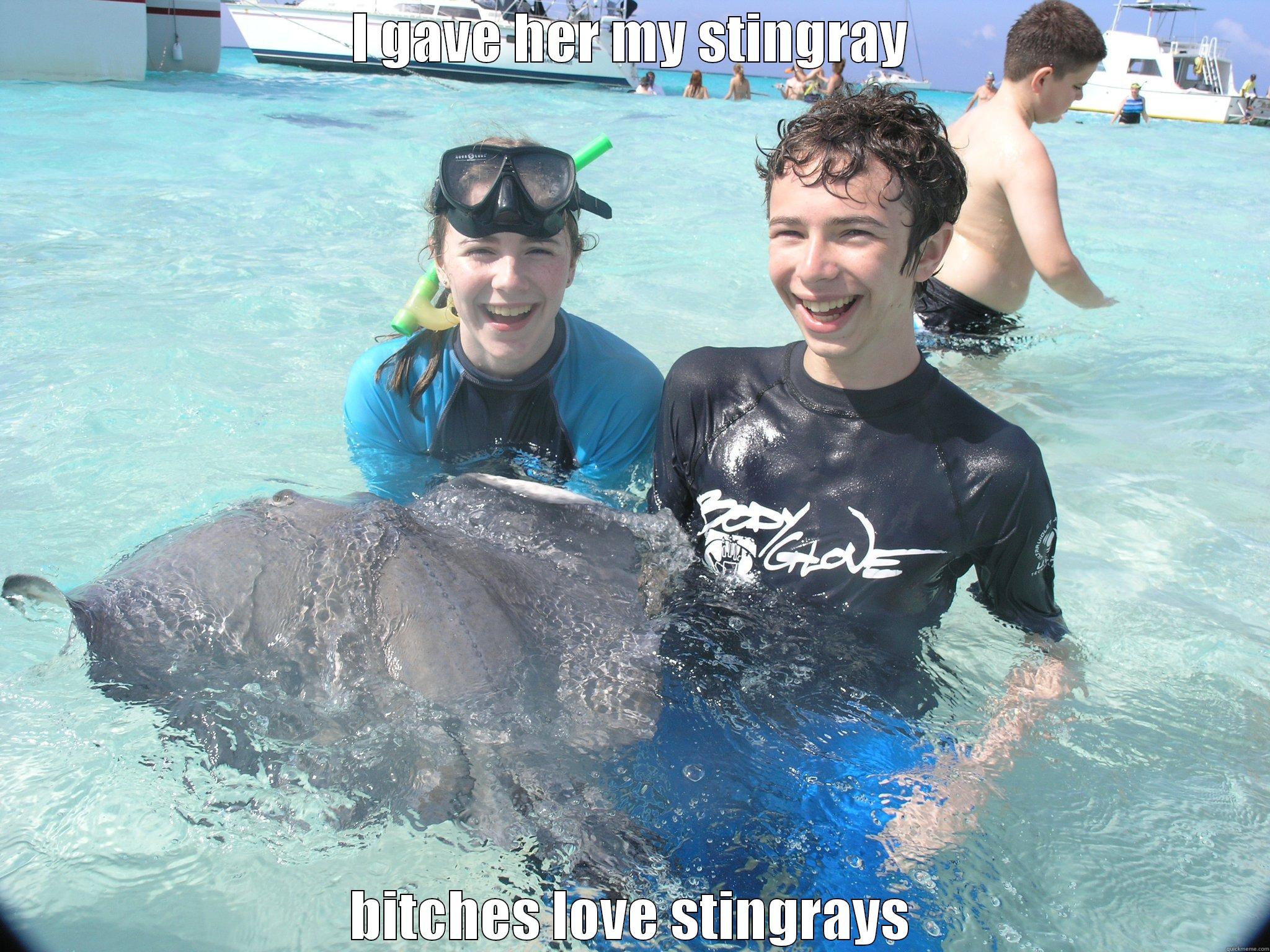 I GAVE HER MY STINGRAY BITCHES LOVE STINGRAYS Misc