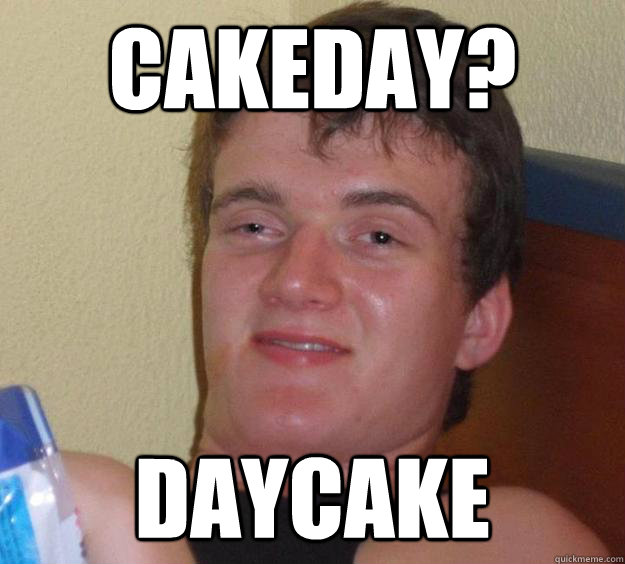 Cakeday? Daycake - Cakeday? Daycake  10 Guy