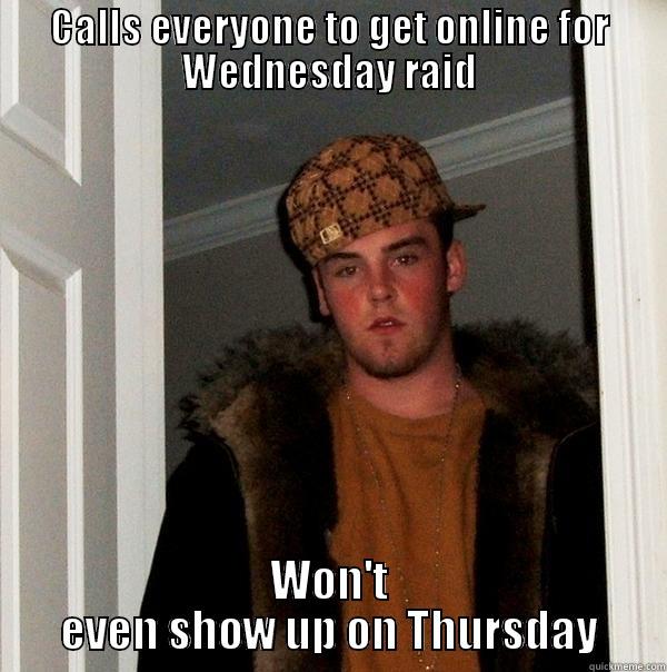 Atyr RIFT - CALLS EVERYONE TO GET ONLINE FOR WEDNESDAY RAID WON'T EVEN SHOW UP ON THURSDAY Scumbag Steve