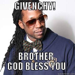         GIVENCHY!             BROTHER, GOD BLESS YOU Misc