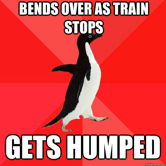 Bends over as train stops gets humped - Bends over as train stops gets humped  Socially Awesome Penguin