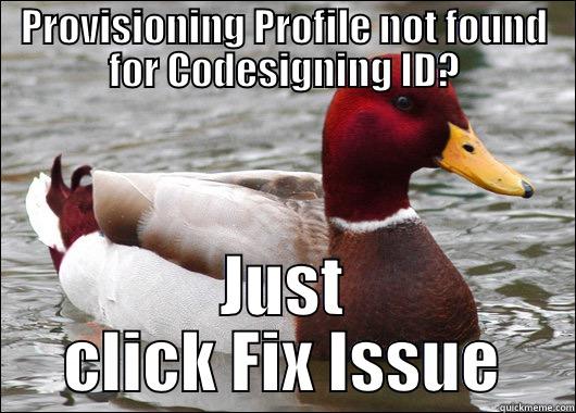 PROVISIONING PROFILE NOT FOUND FOR CODESIGNING ID? JUST CLICK FIX ISSUE Malicious Advice Mallard